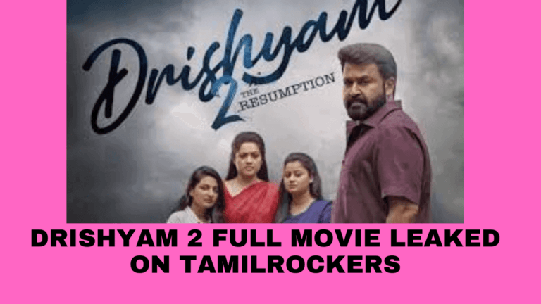 Drishyam 2 Full Movie leaked on Tamilrockers and Telegram